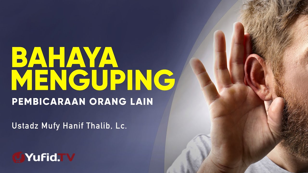 Bahaya Menguping Pembicaraan Orang Lain - Ustadz Mufy Hanif Thalib, Lc. - Ceramah Agama
