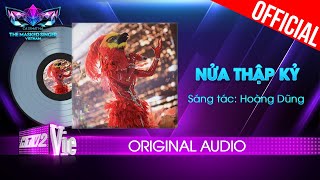 Nửa Thập Kỷ  - Phượng Hoàng Lửa | The Masked Singer Vietnam [Audio Lyrics]