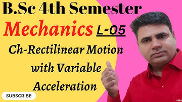 B.Sc Maths 4 Semester|| Mechanics|| Ch-Rectilinear Motion with Variable Acceleration L-05