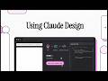 Claude Design Tutorial: AI-Powered Prototypes &amp; UX Workflows Explained