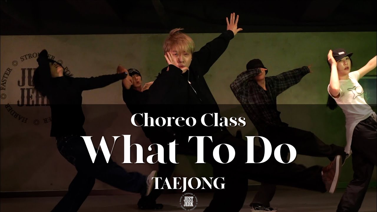 TAEJONG CHOREO CLASS | Ye Ali - What To Do | @justjerkacademy ewha