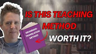 Is the Grammar-Translation Method Effective? | Methods and Approaches in Language Teaching