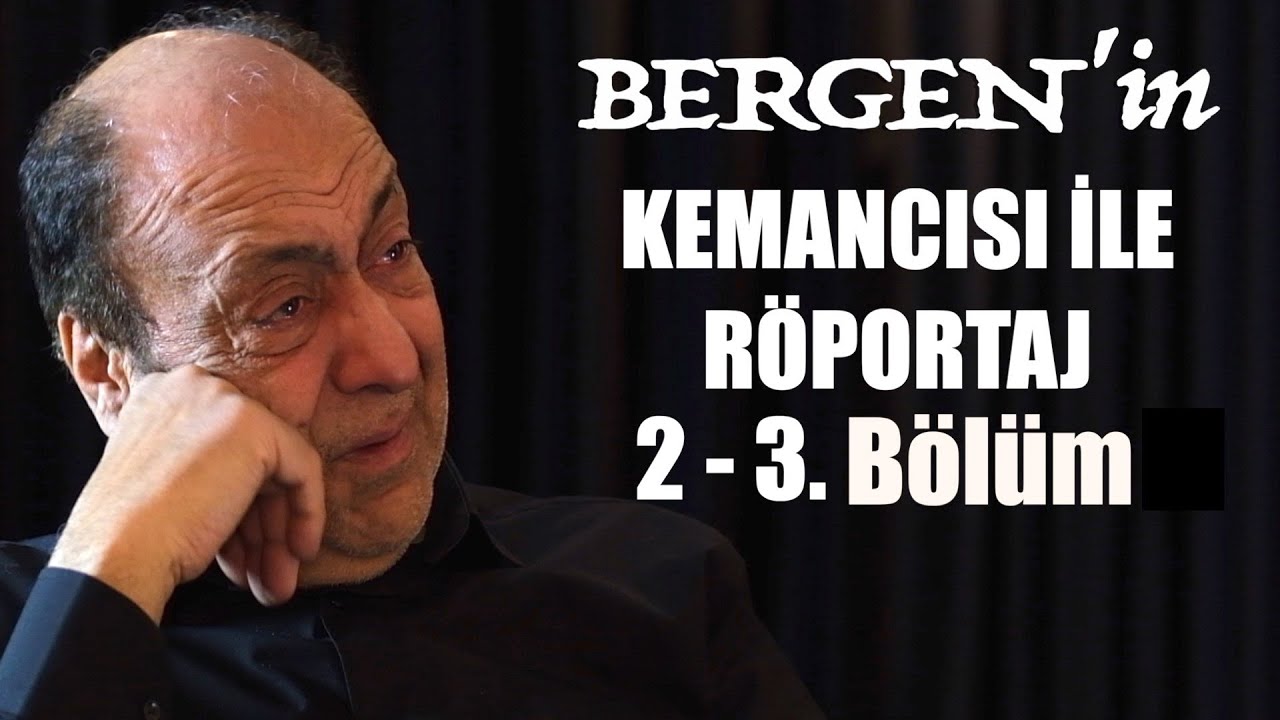 Bergen' in Kemancısı ile Röportaj / 2 ve 3. Bölüm Kesintisiz