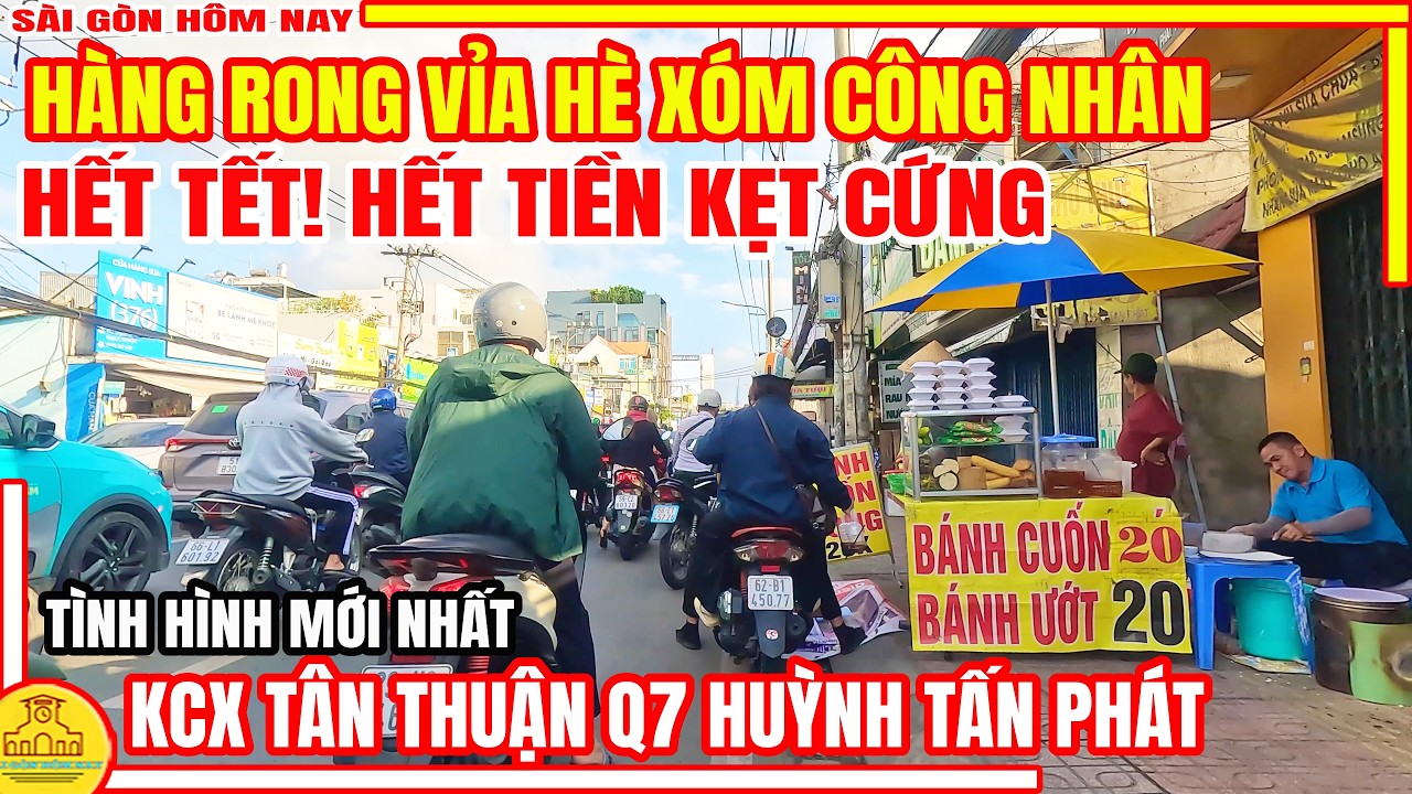 HẾT TẾT! HẾT TIỀN KẸT CỨNG | Tình Hình HÀNG RONG XÓM CÔNG NHÂN KCX Tân Thận Q7 | Sài Gòn Hôm Nay