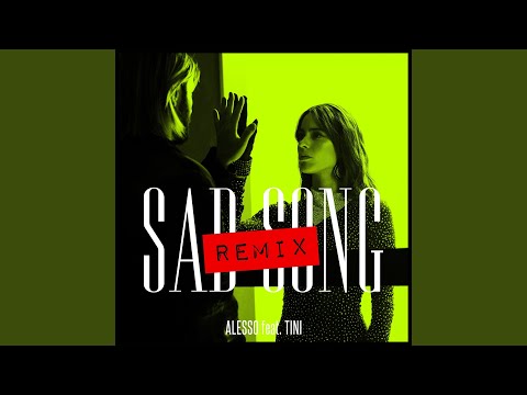 Alesso - Sad Song (Alesso Remix) (feat. TINI)