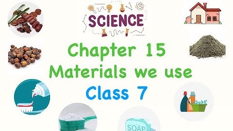 Std 7 Science / Chapter 15 Materials we use