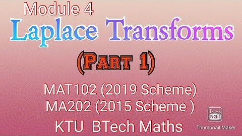 Laplace Transforms / Part 1/MAT102/MA202/Module 4/KTU BTech Maths