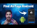 How To Find Airtags With Android | Tracker Detection Guide