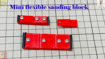Make a mini flexible sanding block using 3d printer (for different sizes of sanding paper)