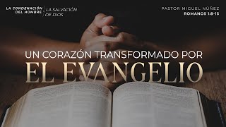 Un corazón transformado por el evangelio - Pastor Miguel Núñez | La IBI
