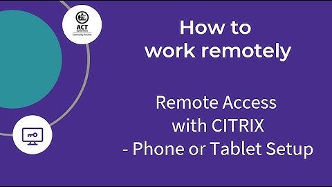 Remote Access CITRIX Phone Tablet Setup. Part 2 of 3. (018b)