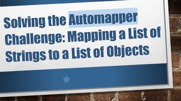 Solving the Automapper Challenge: Mapping a List of Strings to a List of Objects