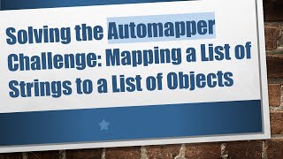 Solving the Automapper Challenge: Mapping a List of Strings to a List of Objects