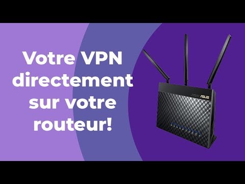 Comment installer un VPN sur votre routeur