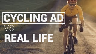 Cycling Ad vs Real Life