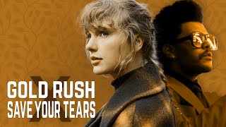 Save Your Tears x gold rush (MASHUP) – The Weeknd x Taylor Swift