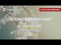 16042024  culto 20h  igreja crist maranata  tema dons espirituais  tera