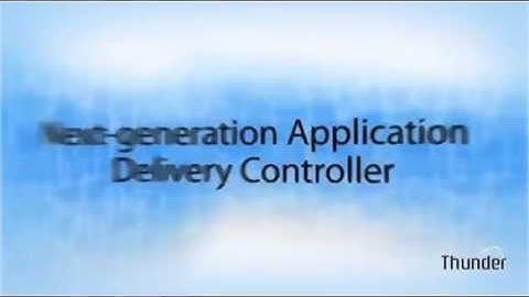 A10 Networks Thunder series Video, Next Generation ADC