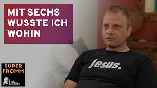 Mit sechs wusste ich wohin