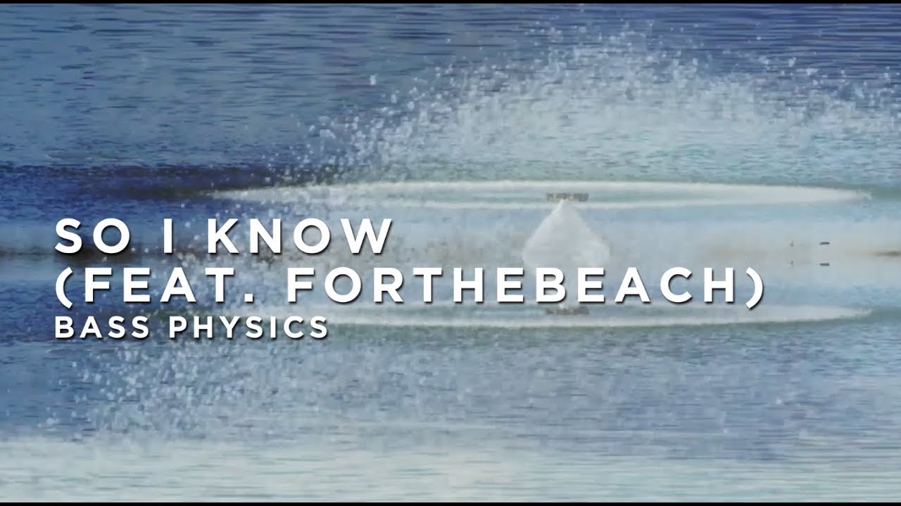 Bass Physics – So I Know (feat. Forthebeach) : BIG BEAT IGNITION : Denver