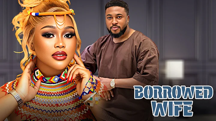 BORROWED WIFE - CHIOMA NWAOHA / NOSA REX / - 2025 NOLLYWOOD LATEST MOVIES