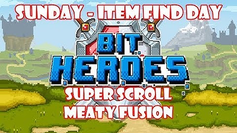 Bit Heroes Sunday Item Find R5HC Meaty Fusion