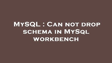 MySQL : Can not drop schema in MySql workbench