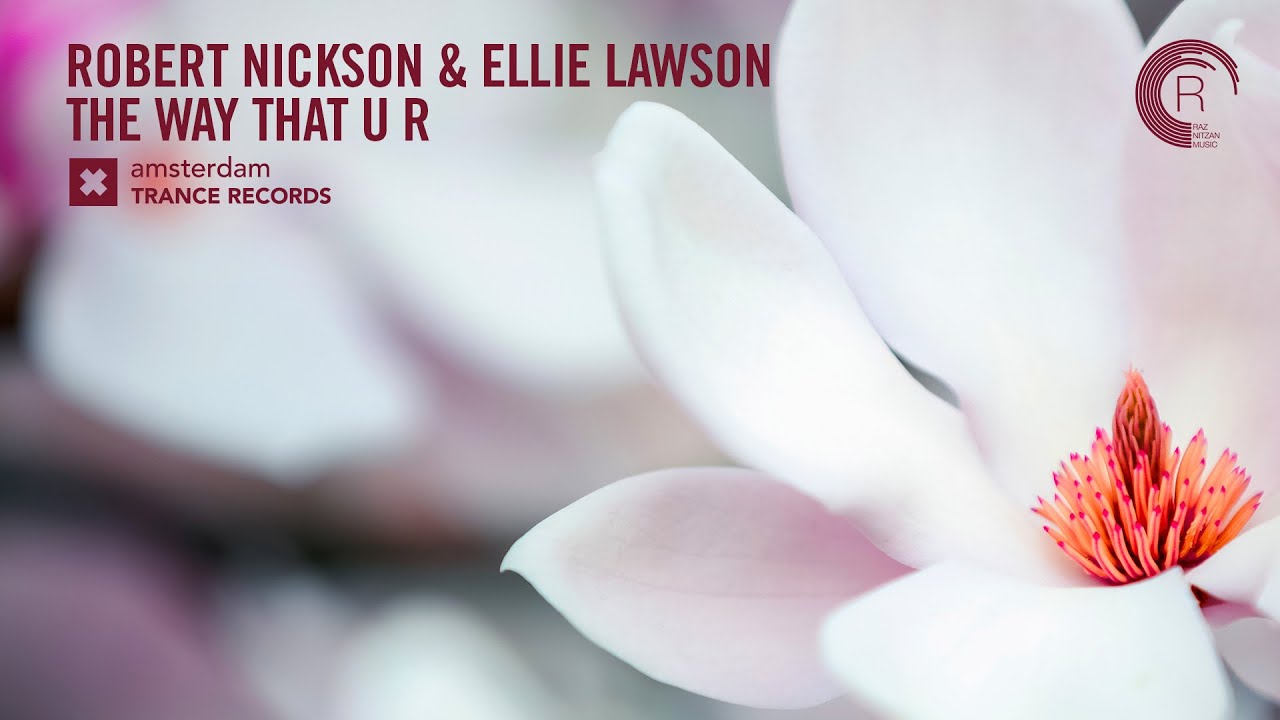 Robert Nickson & Ellie Lawson - The Way That U R (Amsterdam Trance) Extended