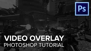 Basic Video Overlay - Photoshop Tutorial Basic Video Overlay - Photoshop Tutorial