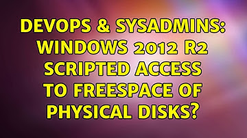 DevOps & SysAdmins: Windows 2012 R2 scripted access to freespace of physical disks?