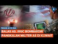 Iran Bombardir Pangkalan Militer AS di Kuwait