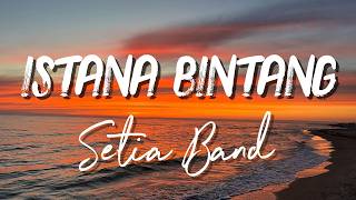 Setia Band - Istana Bintang - Lyrics
