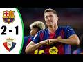 ملخص مباراة برشلونه واوساسونا اليوم 2 1 اهداف برشلونه و اوساسونا اليوم اهداف برشلونه اليوم