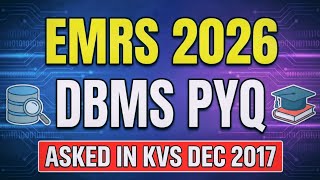 KVS DEC 2017 | DBMS PYQ | EMRS/KVS/NVS/DSSSB TGT/PGT COMPUTER SCIENCE | #emrs #kvs #nvs