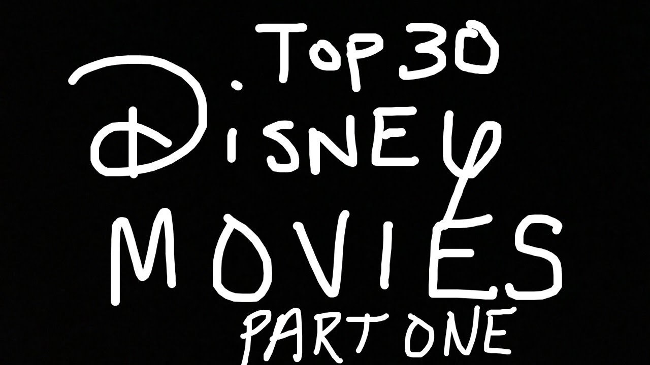 Top 30 Disney Movies UPDATED! Part 1