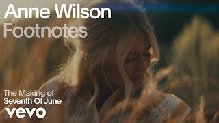 Anne Wilson - The Making of 'Seventh of June' (Vevo Footnotes)