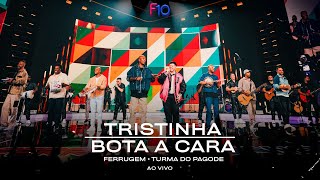 Ferrugem, Turma do Pagode - Tristinha / Bota a Cara (Ferrugem 10 Anos - Ao Vivo)