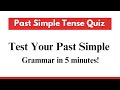 Simple Past Tense Quiz || Test Your Simple Past Grammar in 5 minutes!