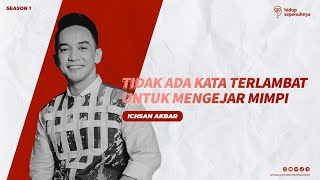 Lepas Zona Nyaman Demi Kejar Mimpi Besar | Ep.5 with Ichsan Akbar