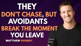 They Don’t Chase, But Avoidants Break the Moment You Leave | Matthew Hussey