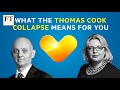 What the Thomas Cook collapse means for customers and investors | FT