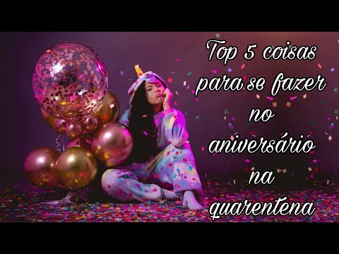 Vídeo: Como Se Divertir No Seu Aniversario