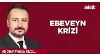 Yeni Akit - Ali Osman Aydın: Ebeveyn Krizi