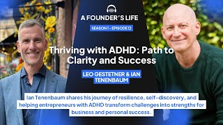Thriving with ADHD: Path to Clarity and Success  - Ian Tenenbaum S1 - E12