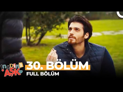 İnadına Aşk 30. Bölüm