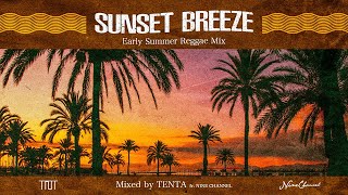 【 SUNSET BREEZE -Early Summer Reggae Mix 】Mixed by TENTA