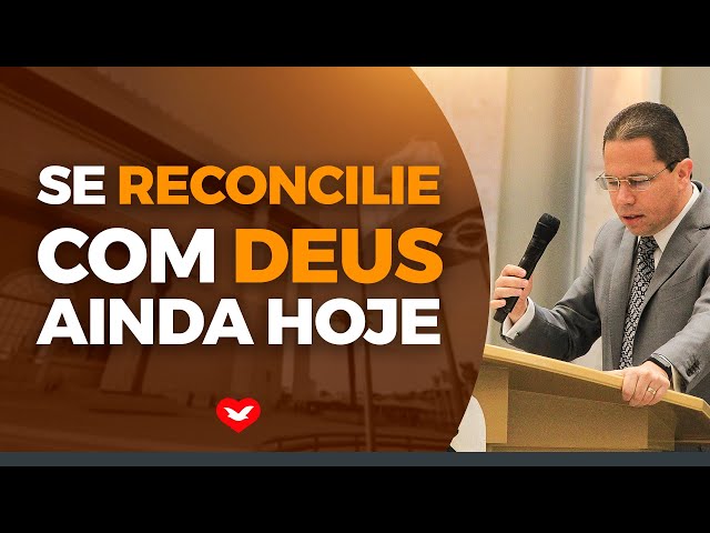 Se reconcilie com Deus ainda hoje