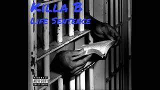 Killa B - Life Sentence (Official Audio)
