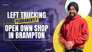 Left trucking permanently Open own shop in brampton