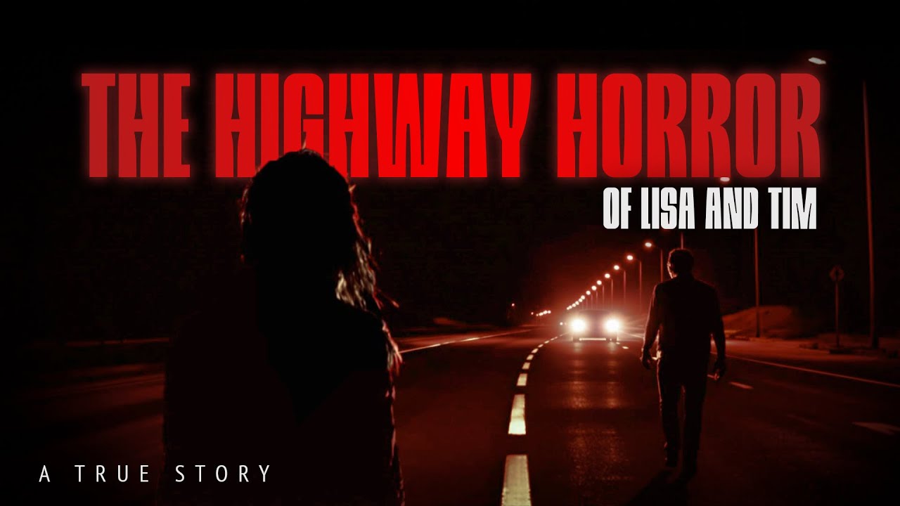 The Highway Horror of Lisa and Tim (True Story)